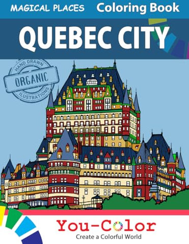Quebec City Magical Places Coloring Book: Explore Quebec's rich history and culture through handrawn illustrations with accompanying descriptions - You-Color